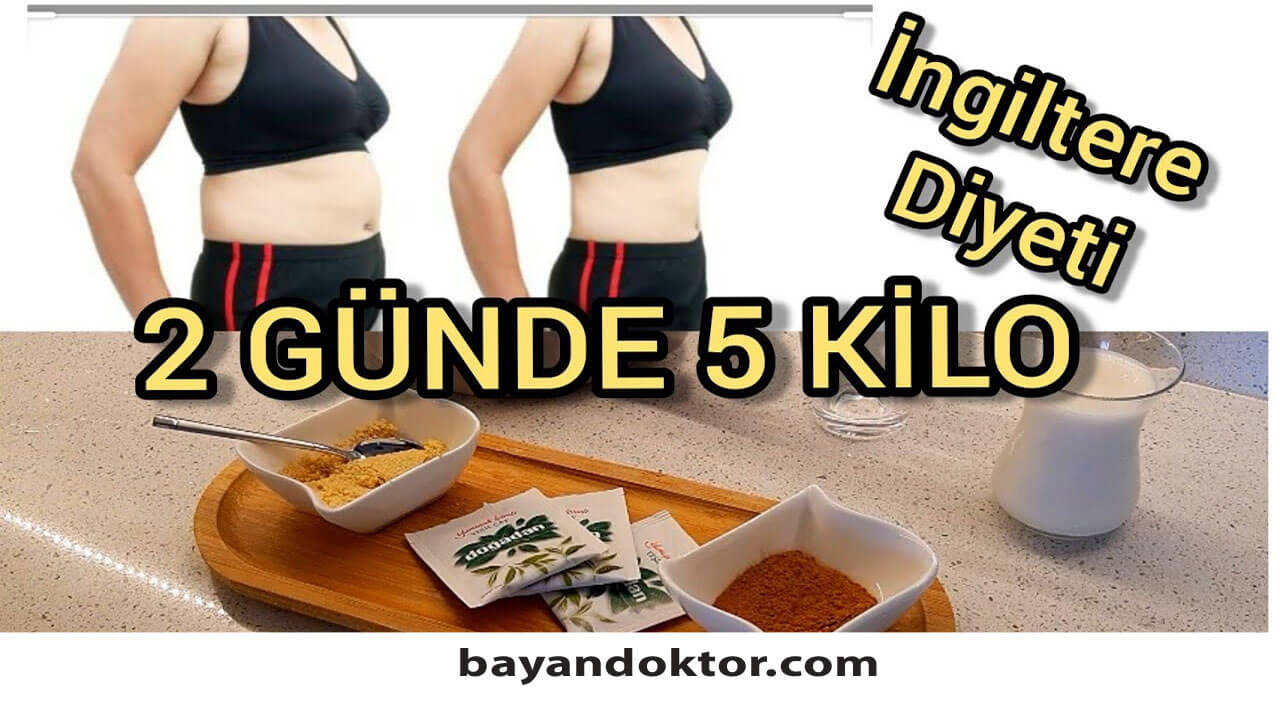 2 Günde 5 Kilo Verdiren İngiltere Diyeti