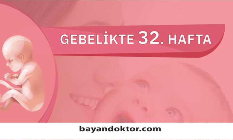 32. Hafta Gebelik – Hafta Hafta Hamilelik