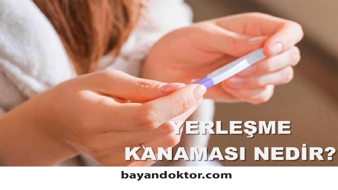 Yerleşme Kanaması Nedir? Nasıl Olur?