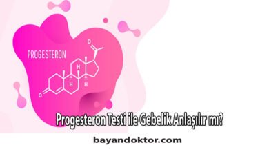 Progesteron Testi ile Gebelik Anlaşılır mı?