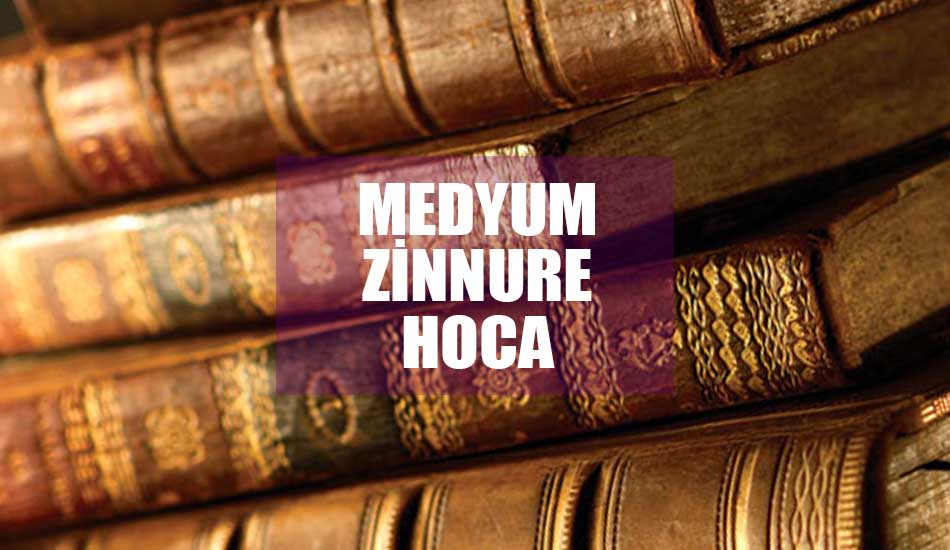 medyum zinnure hoca