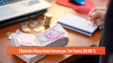 3 Bankadan İhtiyaç Kredisi Kampanyası: Tam Tamına 200.000 TL