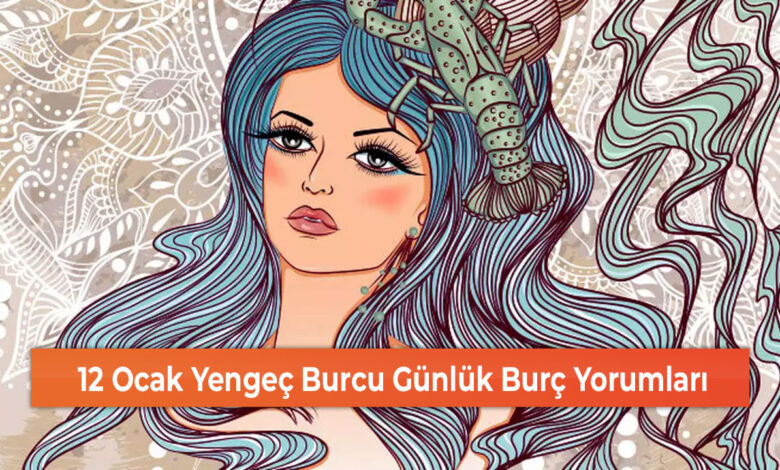 12 Ocak Yengeç Burcu Günlük Burç Yorumları