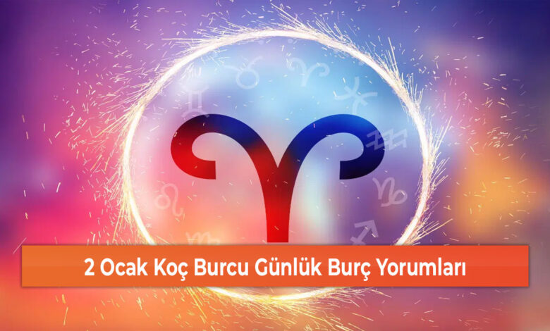 2 Ocak Koç Burcu Günlük Burç Yorumları