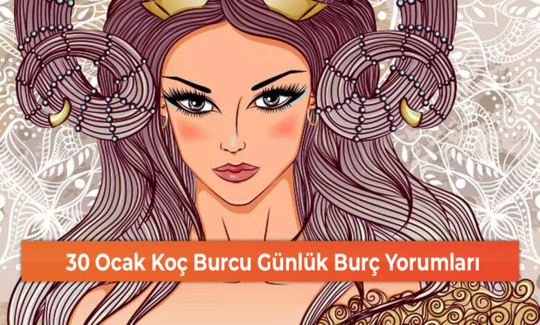 30 Ocak Koç Burcu Günlük Burç Yorumları