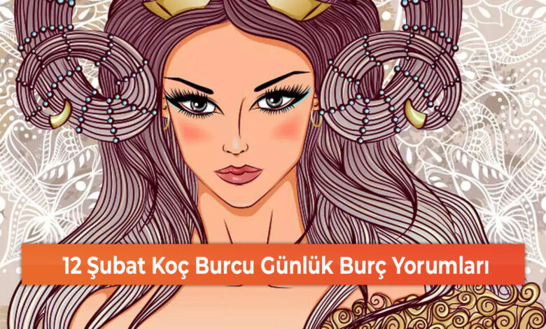 12 Şubat Koç Burcu Günlük Burç Yorumları