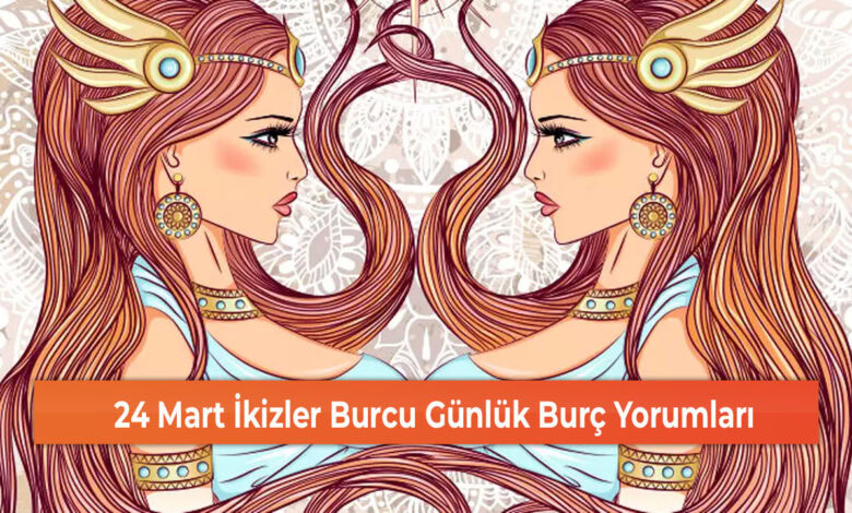 24 Mart İkizler Burcu Günlük Burç Yorumları