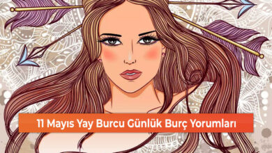 11 Mayıs Yay Burcu Günlük Burç Yorumları