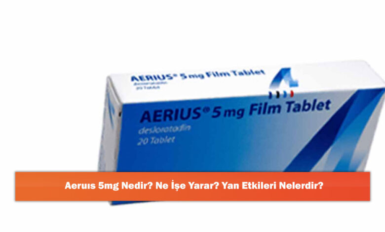 Aeurıs 5mg Nedir? Ne İşe Yarar? Yan Etkileri Nelerdir?