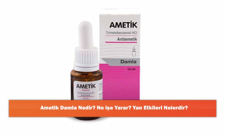 Ametik Damla Nedir? Ne işe Yarar? Yan Etkileri Nelerdir?