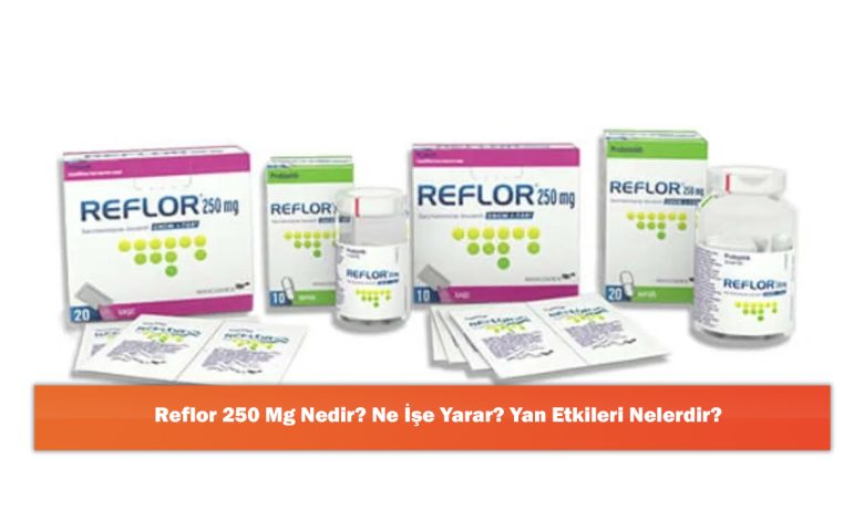 Reflor 250 Mg Nedir? Ne İşe Yarar? Yan Etkileri Nelerdir?
