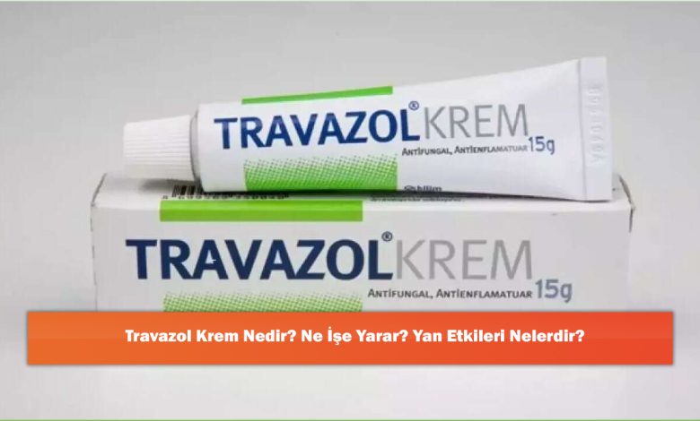 Travazol Krem Nedir? Ne İşe Yarar? Yan Etkileri Nelerdir?