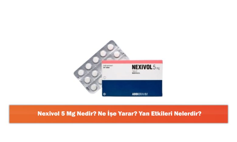 Nexivol 5 Mg Nedir? Ne İşe Yarar? Yan Etkileri Nelerdir? 1 Nexivol 5 Mg Nedir? Ne İşe Yarar? Yan Etkileri Nelerdir?