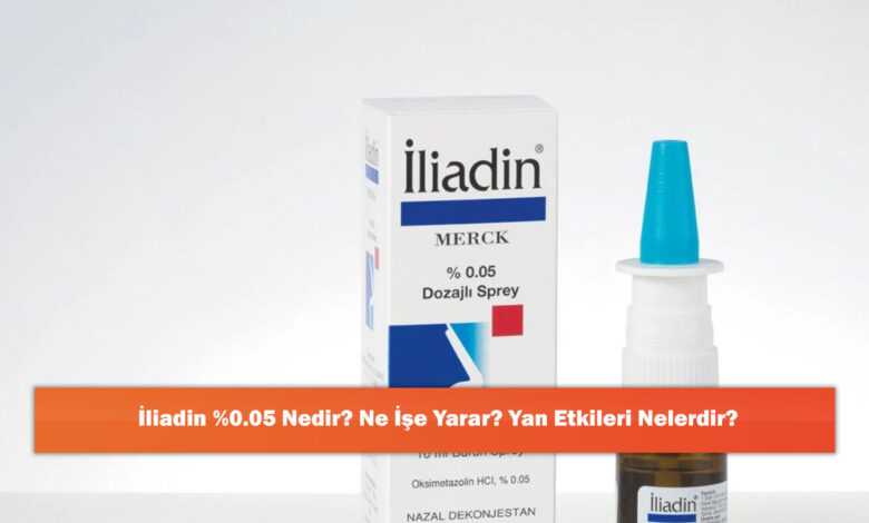 İliadin %0.05 Nedir? Ne İşe Yarar? Yan Etkileri Nelerdir?