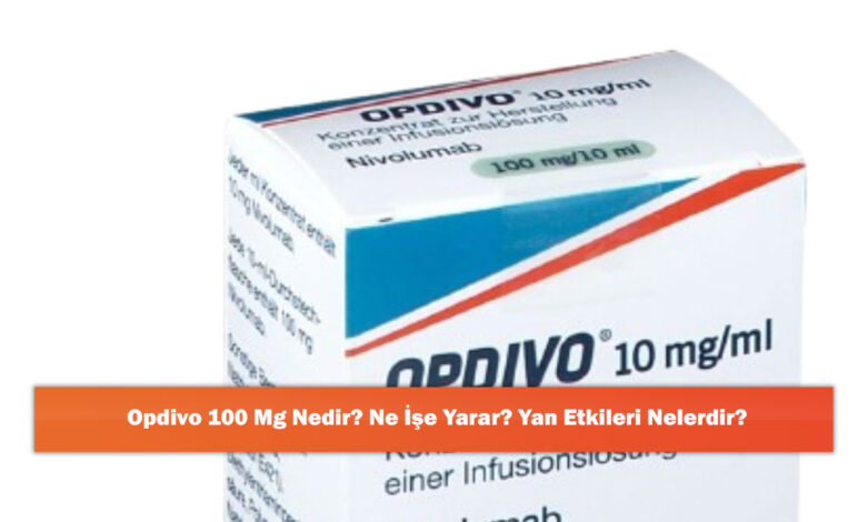 Opdivo 100 Mg Nedir? Ne İşe Yarar? Yan Etkileri Nelerdir? 1 Opdivo 100 Mg Nedir? Ne İşe Yarar? Yan Etkileri Nelerdir?