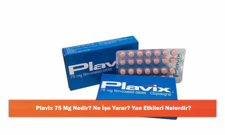 Plavix 75 Mg Nedir? Ne İşe Yarar? Yan Etkileri Nelerdir? 1 Plavix 75 Mg Nedir? Ne İşe Yarar? Yan Etkileri Nelerdir?